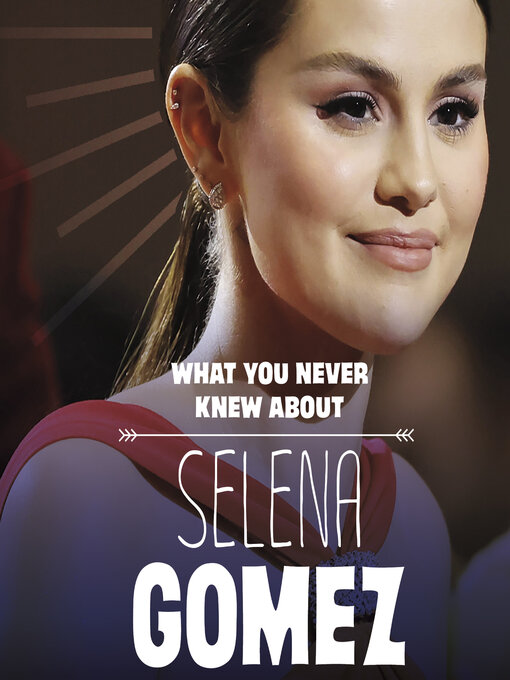 Title details for What You Never Knew About Selena Gomez by Dolores Andral - Available